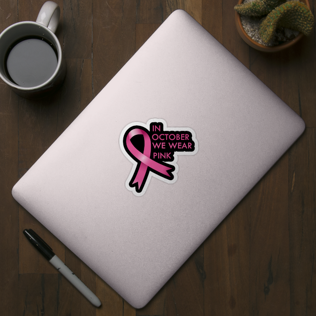 In October We Wear Pink Cancer Awareness Gift by Trendy_Designs